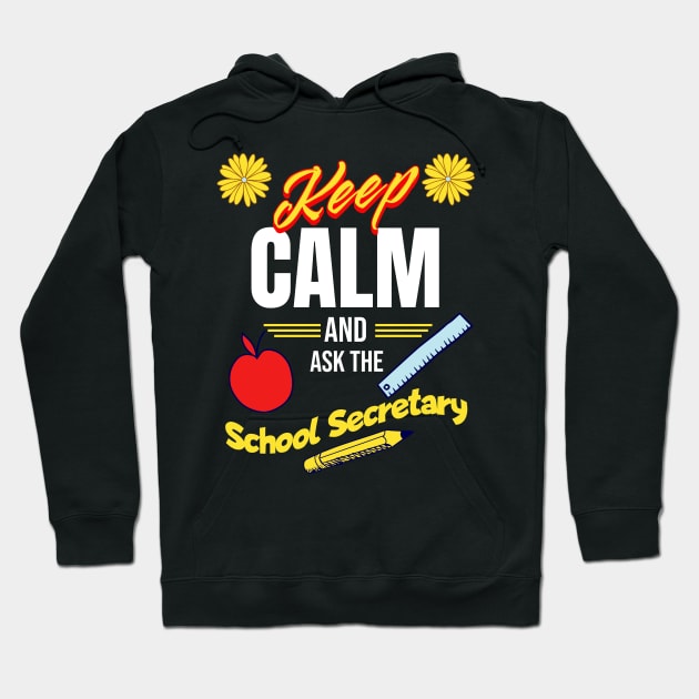 Keep Calm and Ask the School Secretary Hoodie by Eltoro_Tees